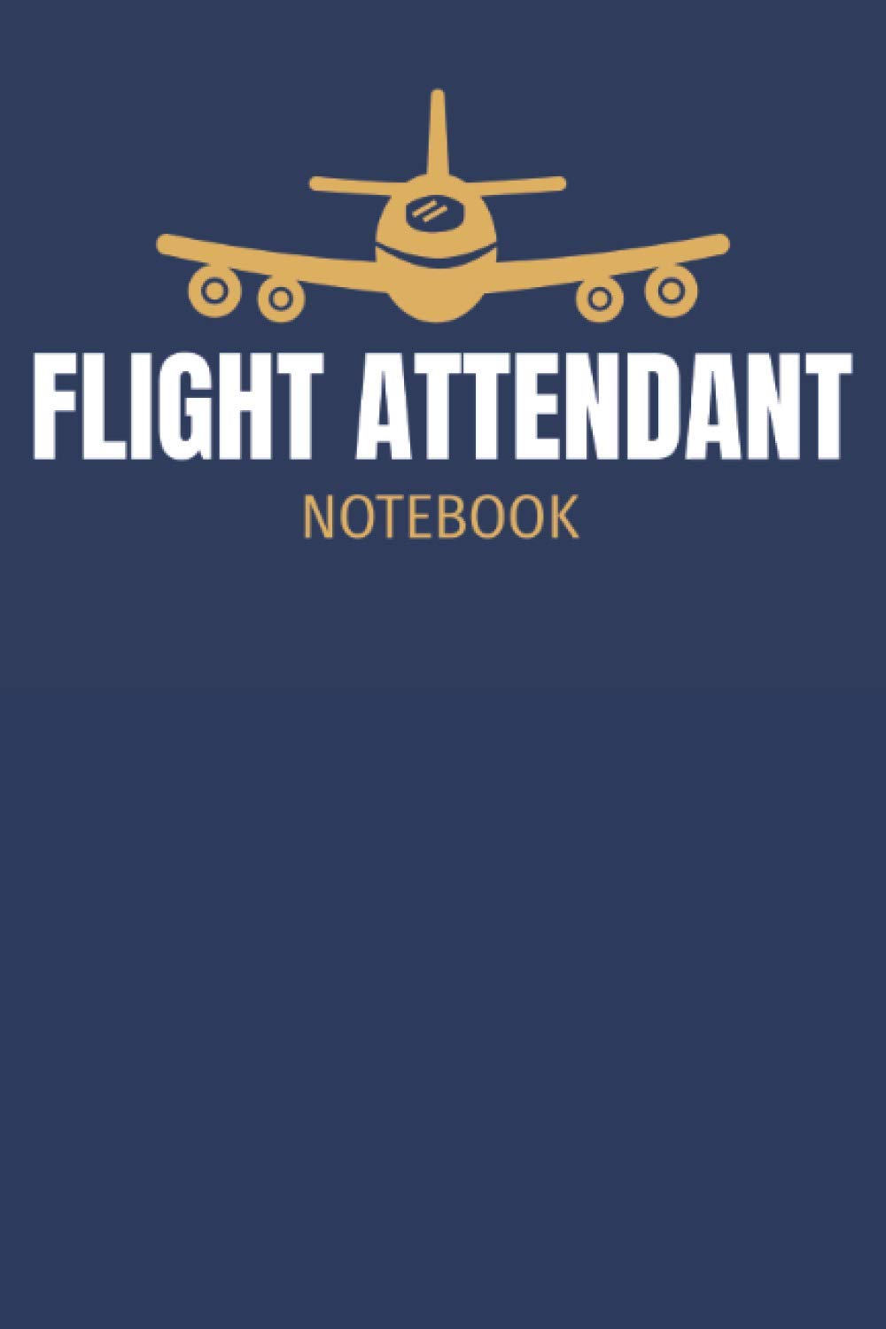 Flight Attendant Notebook: Journal Gift For a Stewardess, Air Hostess and Steward, Lined Notebook With 120 Pages