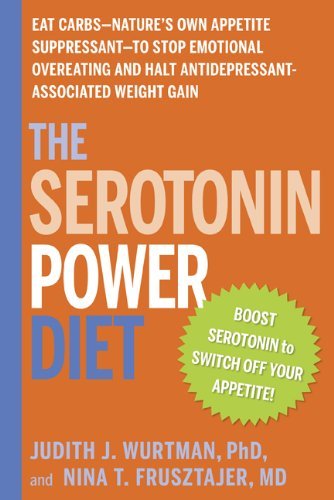 [The Serotonin Power Diet: Eat Carbs–Nature’s Own Appetite Suppressant–to Stop Emotional Overeating and Halt Antidepressant-Associated Weight Gain] [By: Judith J. Wurtman] [March, 2010]