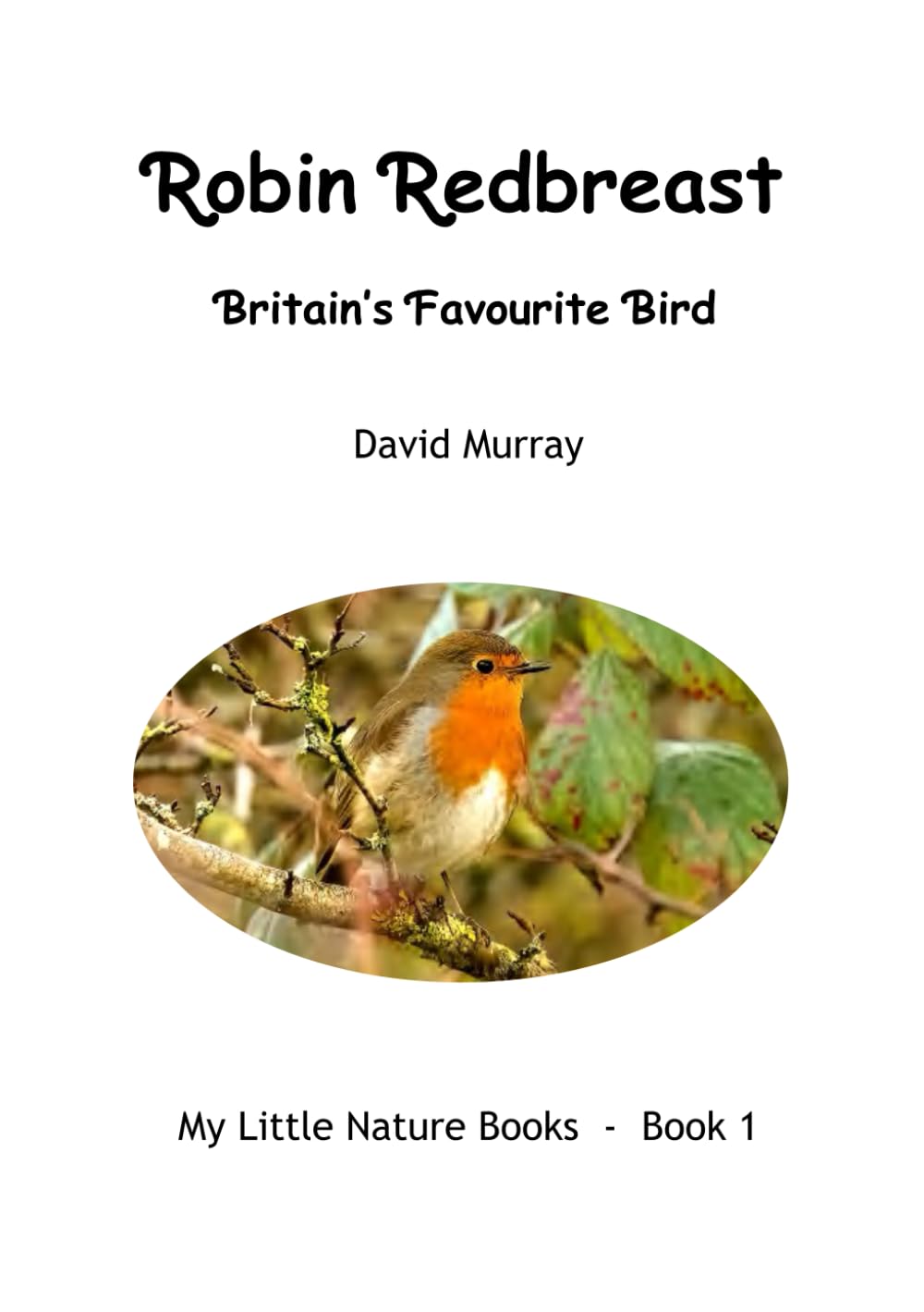 Robin Redbreast: Britain's Favourite Bird (My Little Nature Books)