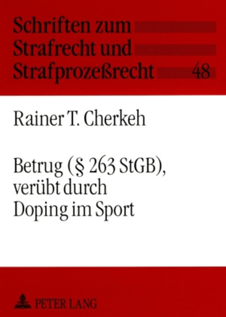 Betrug (§ 263 StGB), verübt durch Doping im Sport: Dissertationsschrift (Schriften zum Strafrecht und Strafprozeßrecht, Band 48)