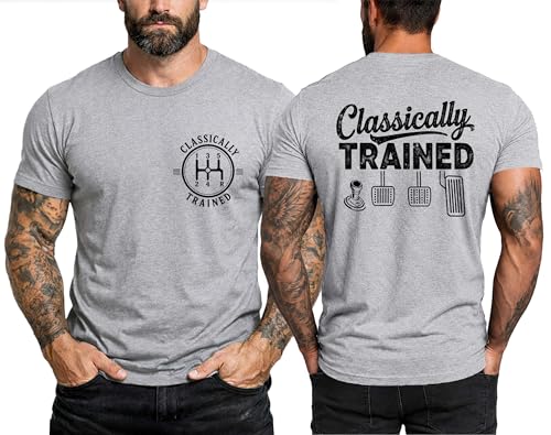 Classically Trained T Shirt Classically Trained Shirt Funny Dimmer Manual Car Pedals Driving T-Shirt for Men Grey