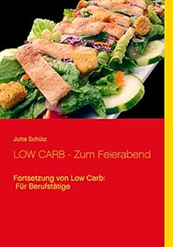 Paperback LOW CARB - Zum Feierabend: Fortsetzung von Low Carb: Für Berufstätige [German] Book