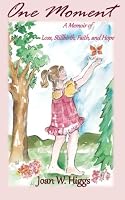 One Moment: A Story of Loss and Hope 1490313826 Book Cover