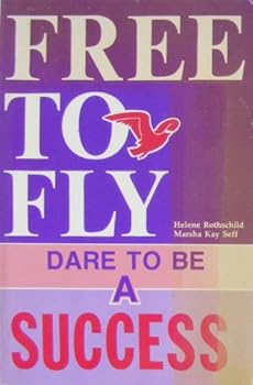 Paperback Free to Fly: Dare to Be a Success Book