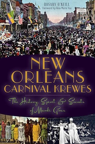 New Orleans Carnival Krewes: The History, Spirit & Secrets of Mardi Gras