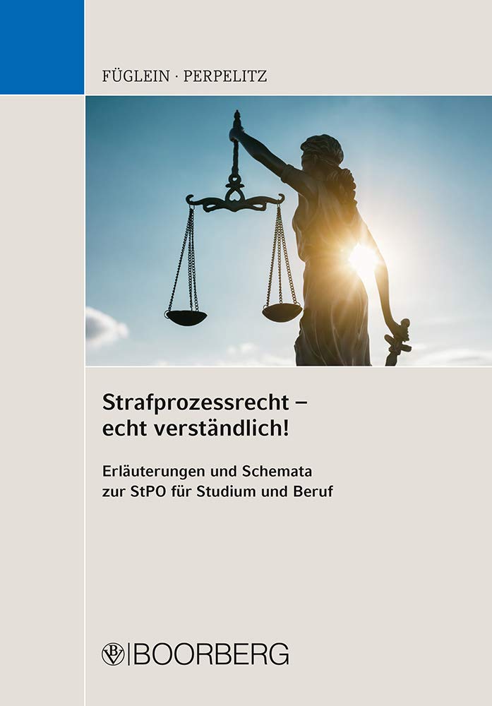 Strafprozessrecht - echt verständlich!: Erläuterungen und Schemata zur StPO für Studium und Beruf