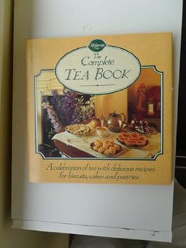 Hardcover Complete Tea Book: A Celebration of Tea with Over 80 Delicious Recipes for Biscuits, Cakes and Pastries Book