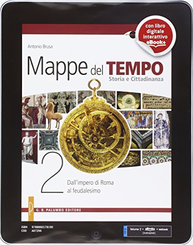  Mappe del tempo. Per le Scuole superiori. Con e-book. Con espansione online. Dall\'impero di Roma al feudalesimo (Vol. 2)