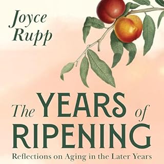 The Years of Ripening Audiobook By Joyce Rupp cover art