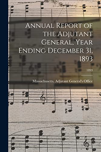 Annual Report of the Adjutant General, Year Ending December 31, 1893; 1893