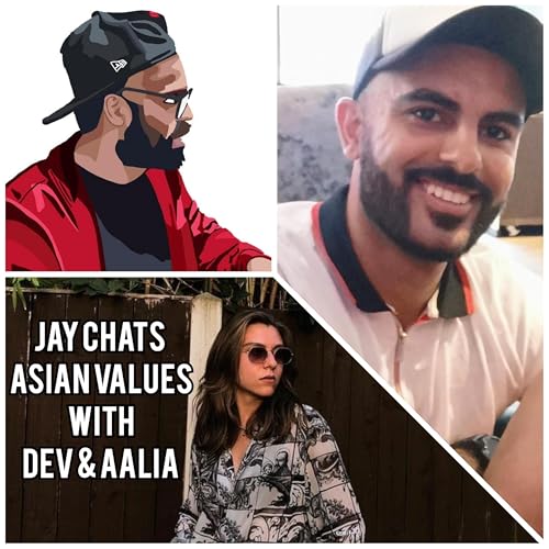 Ep 10 - Jay Chats Asian Traditions & Values with Dev & Aalia