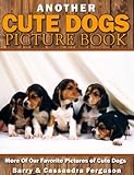 Another Cute Dogs Picture Book: More Of Our Favorite Pictures Of Cute Dogs