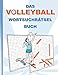DAS VOLLEYBALL WORTSUCHRÄTSEL BUCH: Rätsel Suchsel Worträtsel Sport Spiel Weihnachten Geburtstag Ostern Halloween Nikolaus Geburtstag Geschenk ... Rentner Studenten Schüler Schule Ballsport