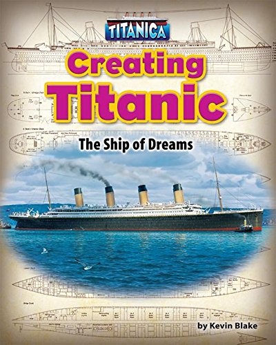 Creating Titanic: The Ship of Dreams (Titanica) Creating Titanic: The Ship of Dreams (Titanica)