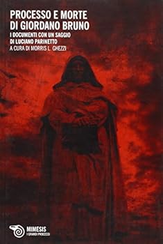Paperback Il processo e morte di Giordano Bruno. I documenti con un saggio di Luciano Parinetto [Italian] Book