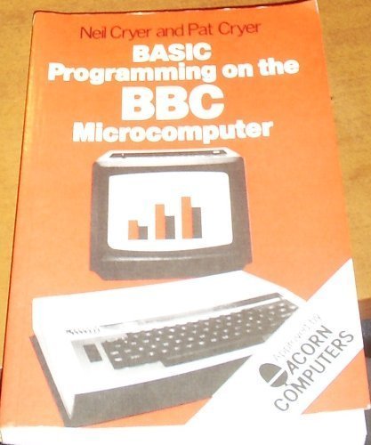 Basic Programming on the BBC Microcomputer: Cryer, Neil: 9780130664075 ...