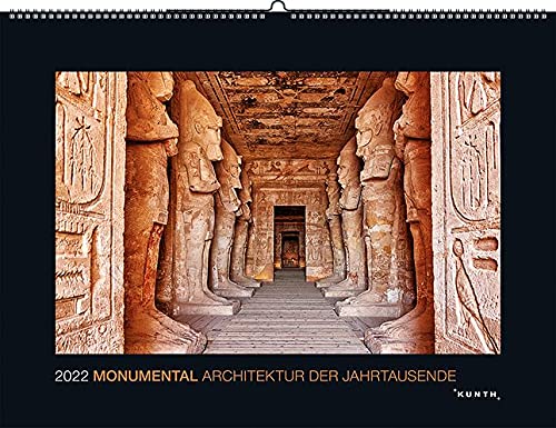 Monumental - Architektur der Jahrtausende - Kalender 2022 - Kunth-Verlag - Wandkalender mit architektonischen Meisterwerken - 60 cm x 45 cm