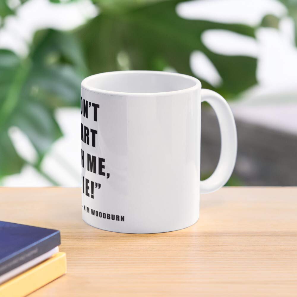 Woodburn Don With Me T Mug Lovie Kim Best 11 Ounce Ceramic Coffee Mug Gift