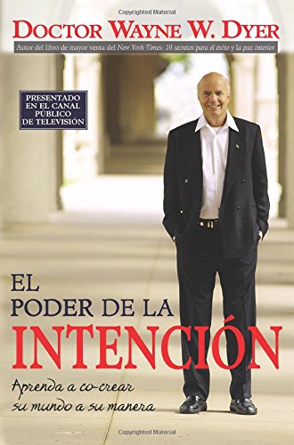 El Poder de la Intencion: Aprenda a Co-crear Su Mundo a Su Manera (Spanish Edition) El Poder de la Intencion: Aprenda a Co-crear Su Mundo a Su Manera (Spanish Edition)