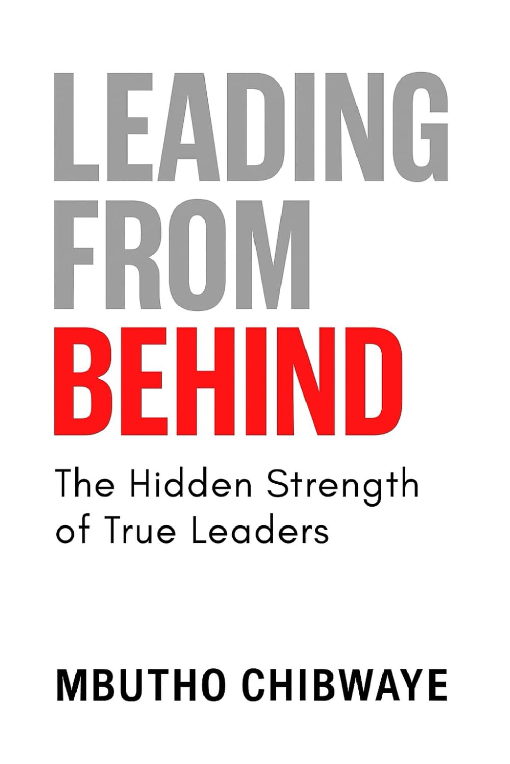 Leading From Behind: The Hidden Strength of True Leaders