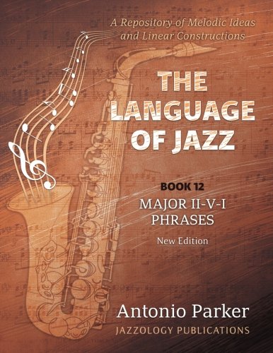 The Language Of Jazz - Book 12 Major II-V-I Phrases (New Edition): Major II-V-I Phrases (The Language of Jazz Series)