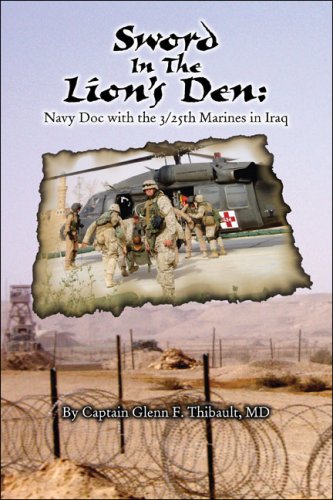Sword in the Lion's Den: Navy Doc with 3/25th Marines in Iraq Sword in the Lion's Den: Navy Doc with 3/25th Marines in Iraq