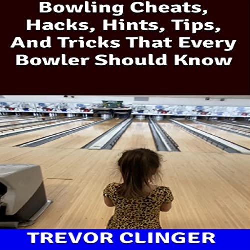 Bowling Cheats, Hacks, Hints, Tips, and Tricks that Every