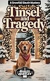 TINSEL AND TRAGEDY: A Snowfall Sleuth Mystery (The Snowfall Sleuth Mysteries Book 4)