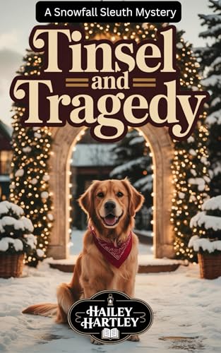 TINSEL AND TRAGEDY: A Snowfall Sleuth Mystery (The Snowfall Sleuth Mysteries Book 4)