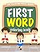 First Word Coloring Book: JUMBO First Word Book for Toddlers to Learn First 100 Words - Toddler Coloring Books Ages 1-3 for Early Learning Preschool ... for Preschool and Kindergarten) (Volume 3)