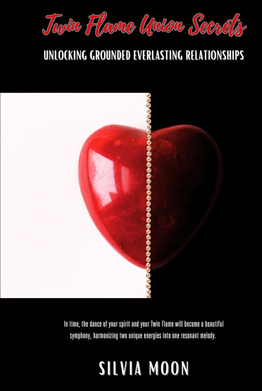 Twin Flame Union Secrets: Unlocking Grounded Everlasting Relationships (Twin Flame Secrets)
