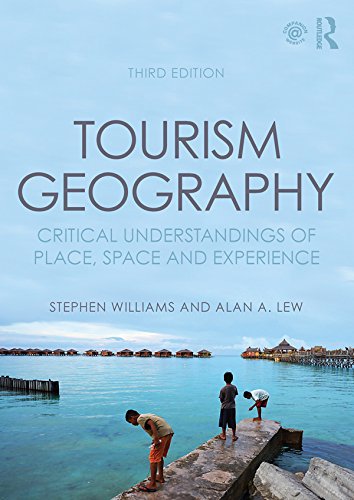 Tourism Geography: Critical Understandings of Place, Space and Experience