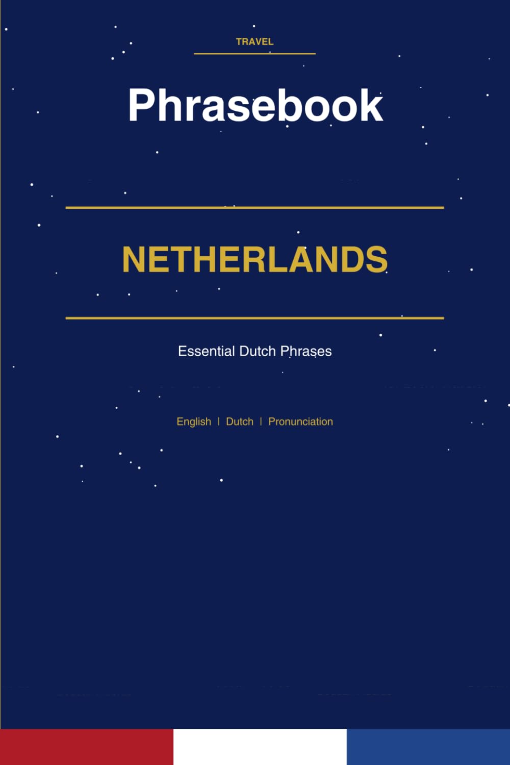 Netherlands Phrasebook: Essential Dutch Phrases for Every Traveler
