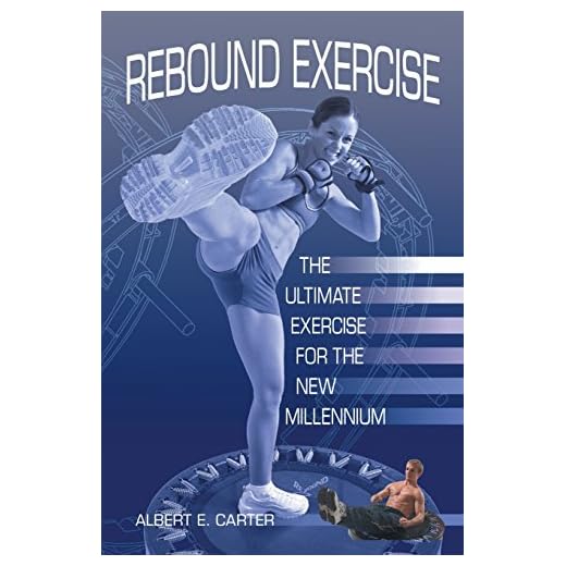 Rebound Exercise: The Ultimate Exercise for the New Millennium