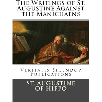 The Writings of St. Augustine Against the Manichaens