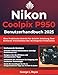 Produktbild Nikon Coolpix P950 Benutzerhandbuch 2025: Eine Praktische Schritt-Für-Schritt Anleitung Zum Sicheren Freischalten Der Wichtigsten Funktionen