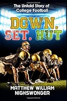 Down, Set, Hut: The Untold Story of College Football 0996356517 Book Cover