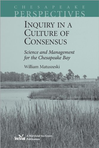 Inquiry in a Culture of Consensus: Science and Management for the Chesapeake Bay