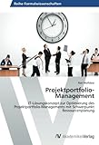 Projektportfolio-Management: IT-Lösungskonzept zur Optimierung des Projektportfolio-Managements mit Schwerpunkt Ressourcenplanung