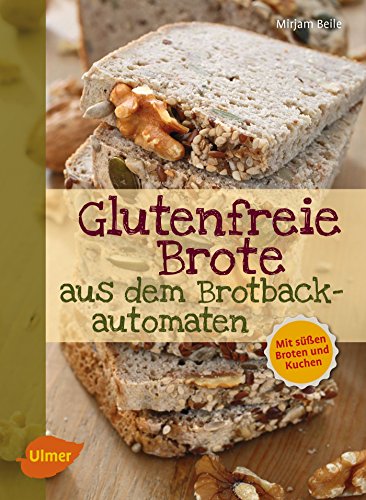 Glutenfreie Brote aus dem Brotbackautomaten: Mit...