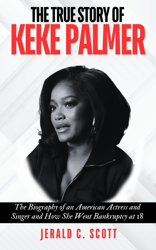 THE TRUE STORY OF KEKE PALMER: The Biography of an American Actress and Singer and How She Went Bankruptcy at 18 (Biography of popular people)