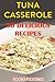 Tuna Casseroles: 30 Delicious Recipes