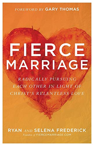 Fierce Marriage: Radically Pursuing Each Other In Light Of Christ's Relentless Love #TOP6