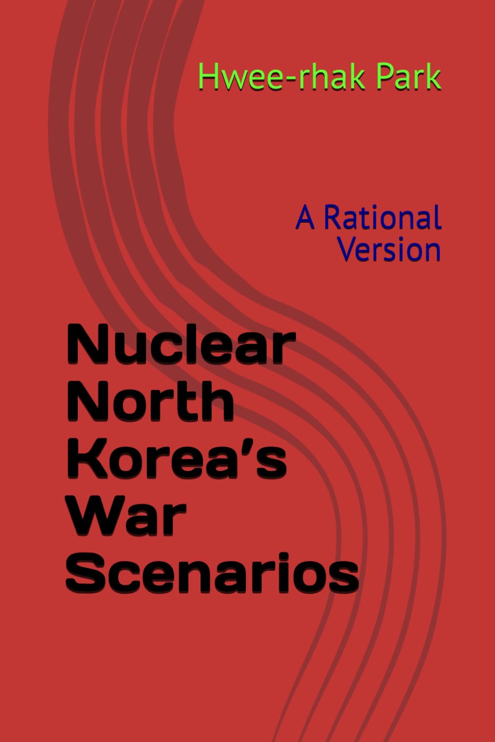 Nuclear North Korea’s War Scenarios: A Rational Version