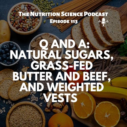 Q and A: Natural Sugars, Grass-Fed Butter and Beef, and Weighted Vests