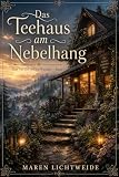 Das Teehaus am Nebelhang: Das Tal der stillen Wunder — Band 1