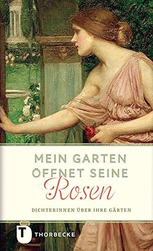 Mein Garten seine Rosen Dichterinnen über ihre Gärten Kein