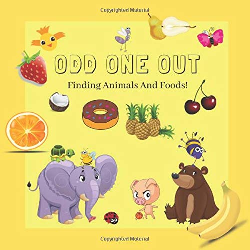 Odd One Out Book: A Fun & Cute Animals Spot The Difference Book For Kids Aged 2-5 Year's Old (Kindergarten & Toddlers Activity Book).