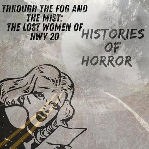 The Fog and the Mist: The Lost Women of Hwy 20