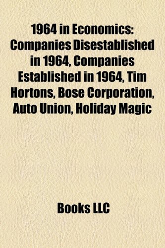 1964 in Economics: Companies Disestablished in 1964, Companies Established in 1964, Tim Hortons, Bose Corporation, Auto Union, Holiday Magic